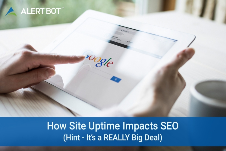 AlertBot blog titled "How Site Uptime Impacts SEO (Hint: It’s a REALLY Big Deal)" with photo of a woman's hands pointing at a web browser featuring Google on an iPad tablet.