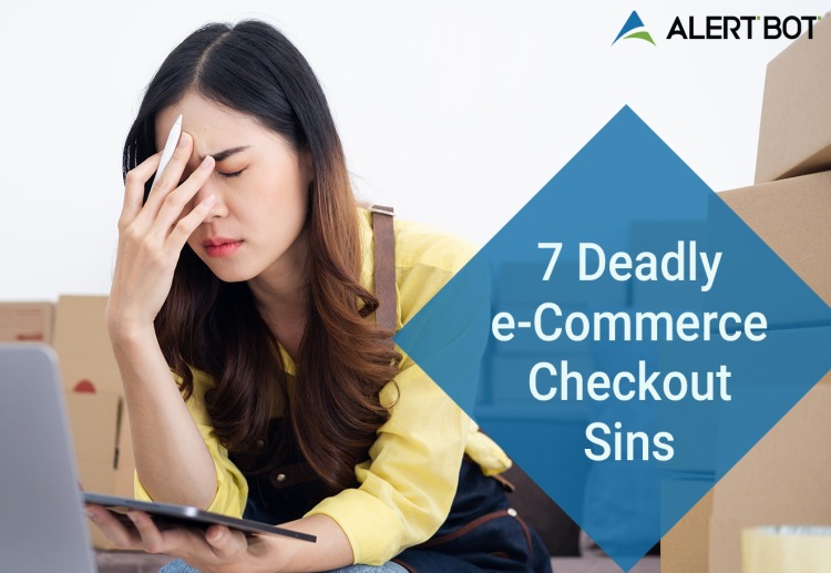 AlertBot Blog titled "7 Deadly e-Commerce Checkout Sins" with the photo of an Asian woman sitting at a laptop with a tablet in one hand and her face in the palm of the other hand looking distressed.